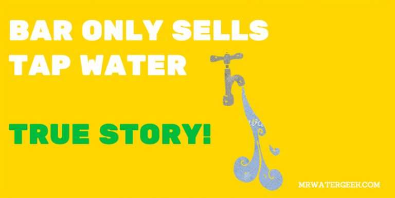 The H20 Bar That Only Sells Tap Water - True Story!