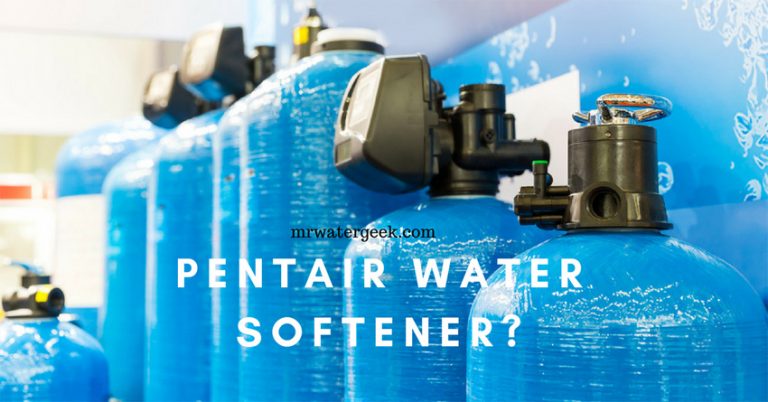 Pentair Water Softeners: Which Is The BEST Model and is it WORTH It?